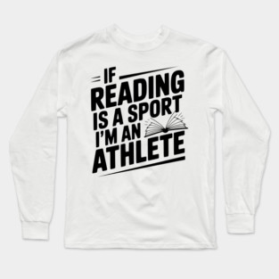 If Reading is a Sport I'm an Athlete Long Sleeve T-Shirt