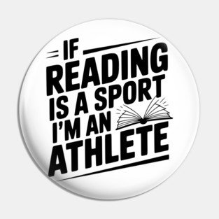 If Reading is a Sport I'm an Athlete Pin