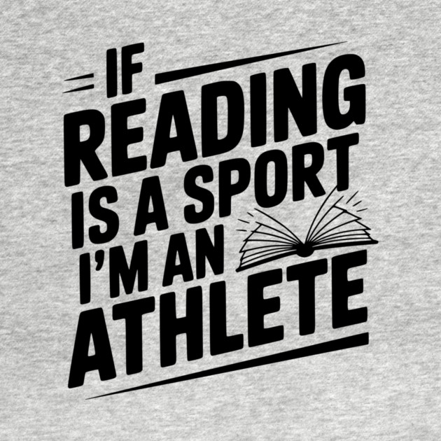 If Reading is a Sport I'm an Athlete by Frank Ring