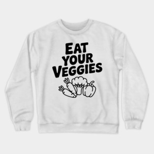 Eat Your Veggies Crewneck Sweatshirt