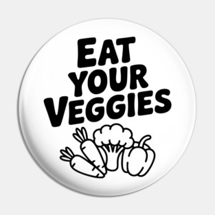 Eat Your Veggies Pin
