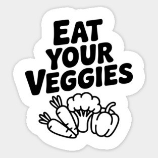 Eat Your Veggies Sticker
