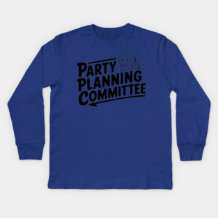 Party Planning Committee Kids Long Sleeve T-Shirt