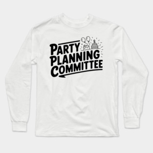 Party Planning Committee Long Sleeve T-Shirt