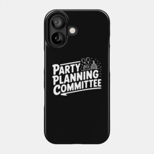 Party Planning Committee Phone Case