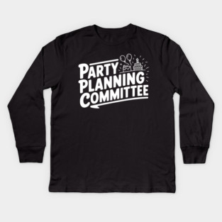 Party Planning Committee Kids Long Sleeve T-Shirt