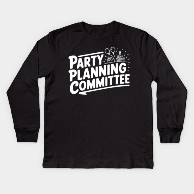 Party Planning Committee Kids Long Sleeve T-Shirt by Frank Ring