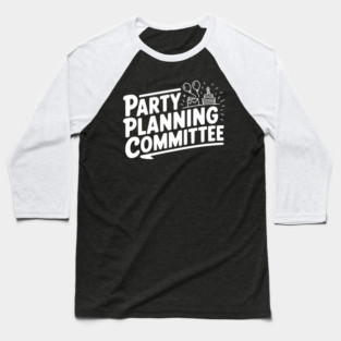 Party Planning Committee Baseball T-Shirt