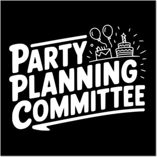 Party Planning Committee Posters and Art
