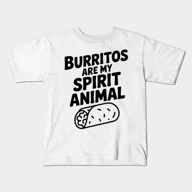 Burritos are my Spirit Animal Kids T-Shirt by Frank Ring