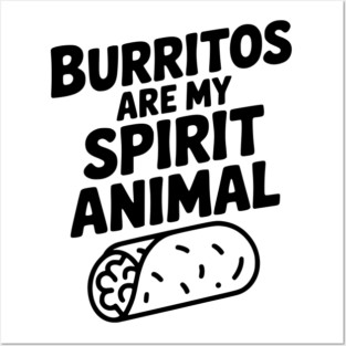 Burritos are my Spirit Animal Posters and Art