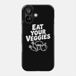 Eat Your Veggies Phone Case