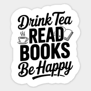 Drink Tea Read Books Be Happy Sticker
