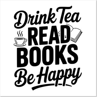 Drink Tea Read Books Be Happy Posters and Art