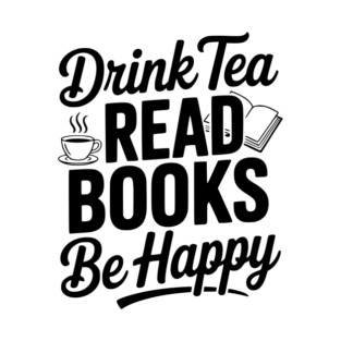 Drink Tea Read Books Be Happy T-Shirt
