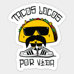 Tacos Locos Por Vida Sticker