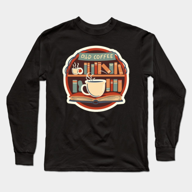 Old Bookstore Coffee Vibes Long Sleeve T-Shirt by SR8891