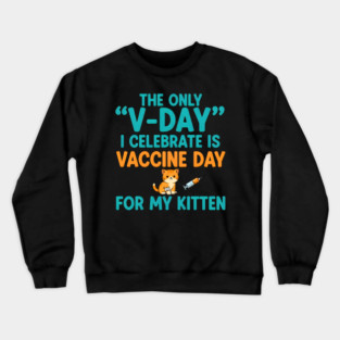 Funny Kitten Vaccine V-Day - Anti Valentine Cat Lover Crewneck Sweatshirt
