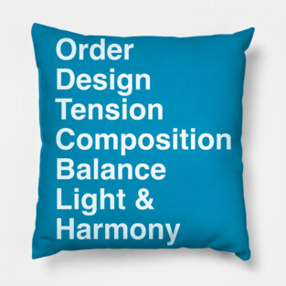 Order, Design, Tension, Composition, Balance, Light and Harmony Pillow