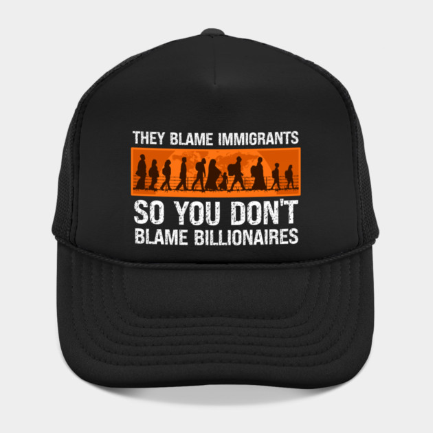 They Blame Immigrants So You Don't Blame Billionaires by Charles's Store 8
