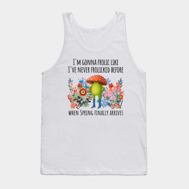 I'm Gonna Frolic Like I've Never Frolicked Before, cute frog Tank Top by Luxinda