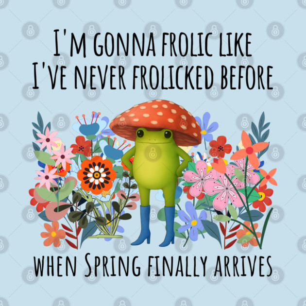 I'm Gonna Frolic Like I've Never Frolicked Before, cute frog by Luxinda