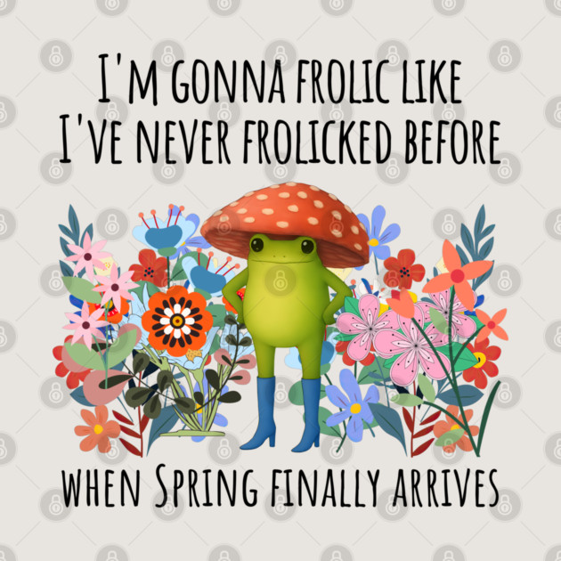 I'm Gonna Frolic Like I've Never Frolicked Before, cute frog by Luxinda