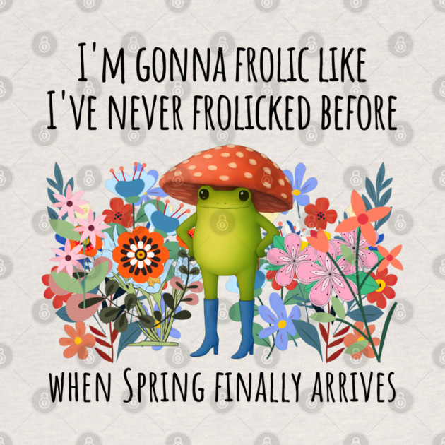 I'm Gonna Frolic Like I've Never Frolicked Before, cute frog by Luxinda