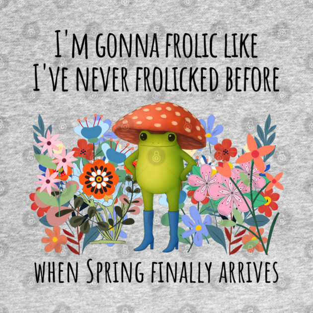 I'm Gonna Frolic Like I've Never Frolicked Before, cute frog by Luxinda