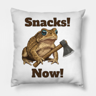 Toad with hatchet demands "Snacks! Now!" funny design Pillow