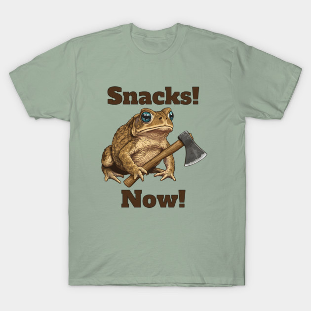 Toad with hatchet demands "Snacks! Now!" funny design T-Shirt by Luxinda