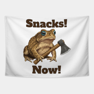 Toad with hatchet demands "Snacks! Now!" funny design Tapestry