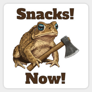 Toad with hatchet demands "Snacks! Now!" funny design Sticker