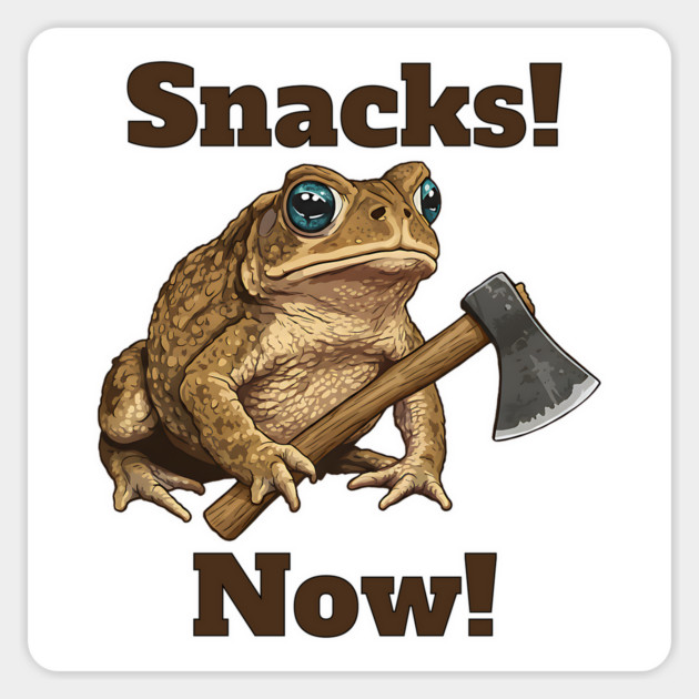 Toad with hatchet demands "Snacks! Now!" funny design Magnet by Luxinda