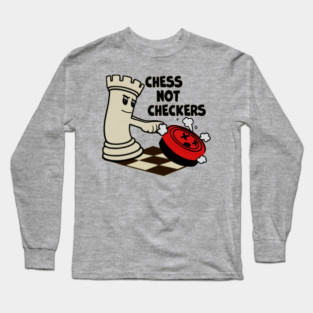 Chess Not Checkers Long Sleeve T-Shirt
