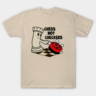 Chess Not Checkers T-Shirt