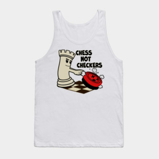 Chess Not Checkers Tank Top