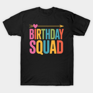 Birthday Squad Party Celebration Friends Family T-Shirt