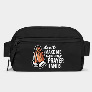 Don't Make Me Use My Prayer Hands Funny Church Pun Bag