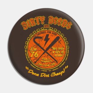"DIRTY DEEDS" ORANGE YELLOW Pin