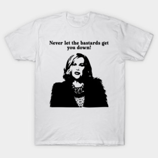 Never Let The Bastards get you down Moira-Rose Quotes  -RIP Catherine-Ohara T-Shirt