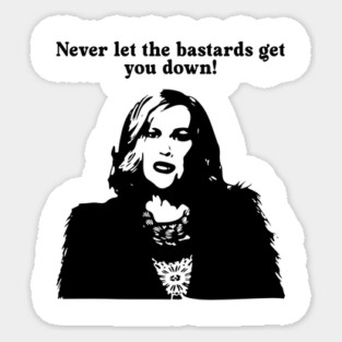 Never Let The Bastards get you down Moira-Rose Quotes  -RIP Catherine-Ohara Sticker