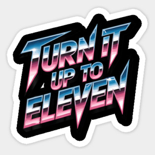 Turn It Up To Eleven Look Sticker