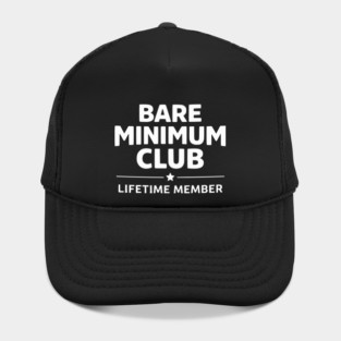 Bare Minimum Club Lifetime Member Funny Design Hat