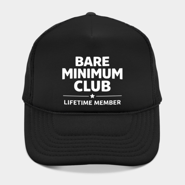 Bare Minimum Club Lifetime Member Funny Design by Silly Me Studio