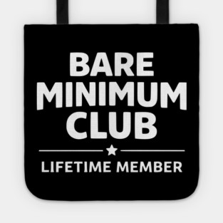 Bare Minimum Club Lifetime Member Funny Design Tote