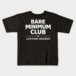 Bare Minimum Club Lifetime Member Funny Design Kids T-Shirt