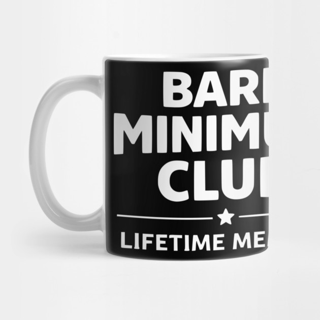 Bare Minimum Club Lifetime Member Funny Design by Silly Me Studio