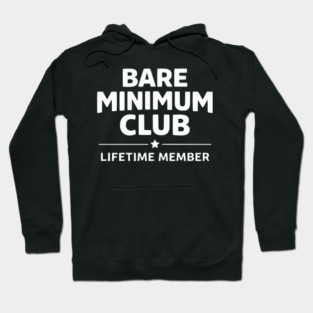 Bare Minimum Club Lifetime Member Funny Design Hoodie
