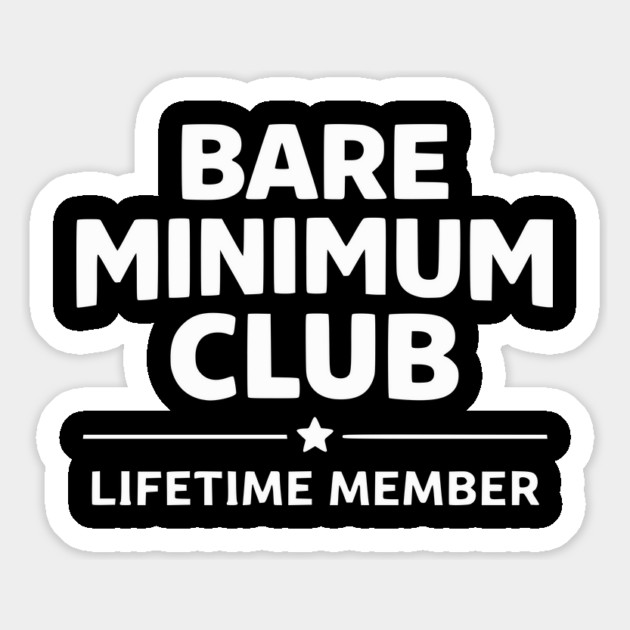 Bare Minimum Club Lifetime Member Funny Design Magnet by Silly Me Studio